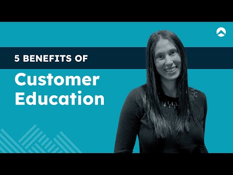 Five Benefits of Customer Education | Northpass 101 | Lesson 2