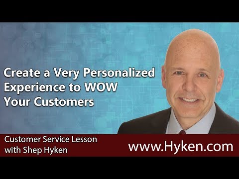 How to Create a Very Personalized Customer Experience and WOW Your Customers