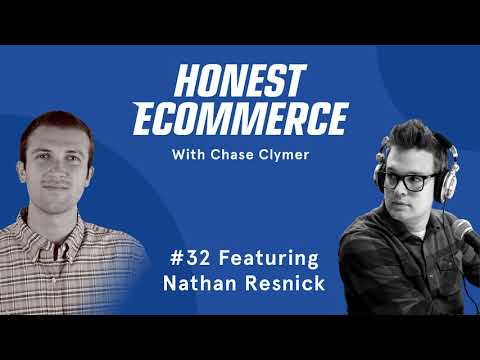 Bringing Transparency To Product Sourcing With Nathan Resnick - Honest Ecommerce Ep. 32