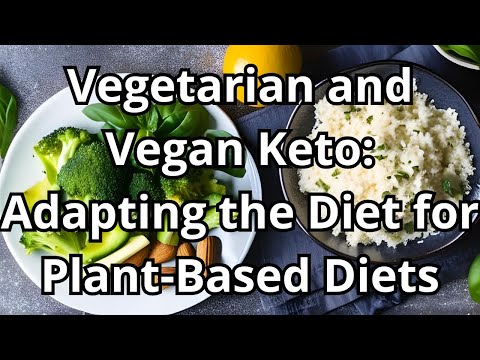 Vegetarian and Vegan Keto: Adapting the Diet for Plant-Based Diets.